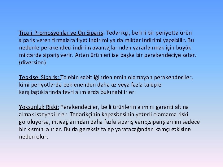 Ticari Promosyonlar ve Ön Sipariş: Tedarikçi, belirli bir periyotta ürün sipariş veren firmalara fiyat