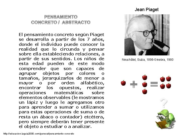 Jean Piaget El pensamiento concreto según Piaget se desarrolla a partir de los 7