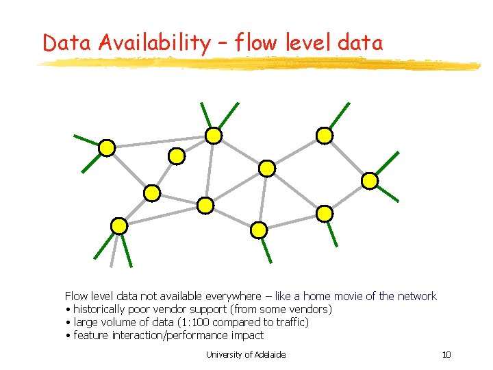 Data Availability – flow level data Flow level data not available everywhere – like