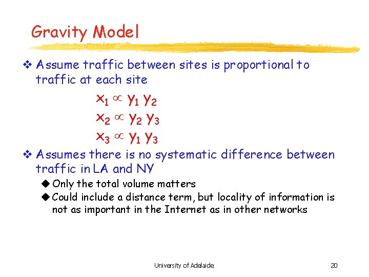 Gravity Model v Assume traffic between sites is proportional to traffic at each site