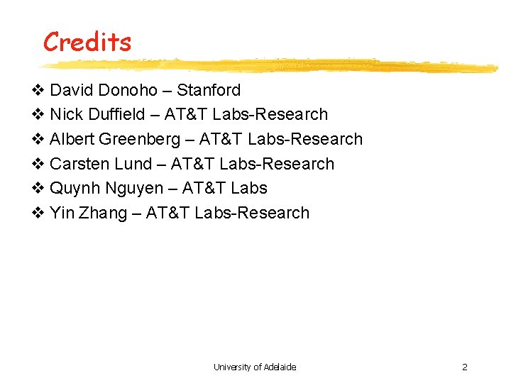 Credits v David Donoho – Stanford v Nick Duffield – AT&T Labs-Research v Albert