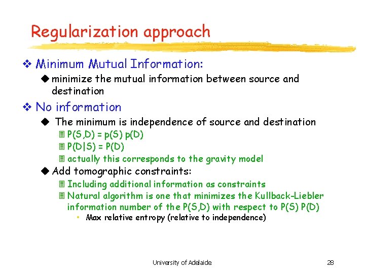 Regularization approach v Minimum Mutual Information: u minimize the mutual information between source and