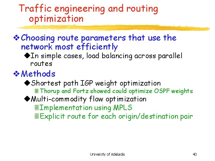 Traffic engineering and routing optimization v Choosing route parameters that use the network most