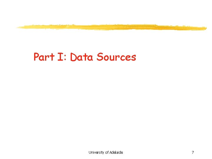 Part I: Data Sources University of Adelaide 7 