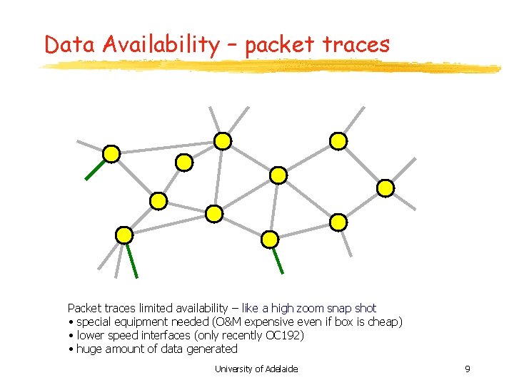 Data Availability – packet traces Packet traces limited availability – like a high zoom