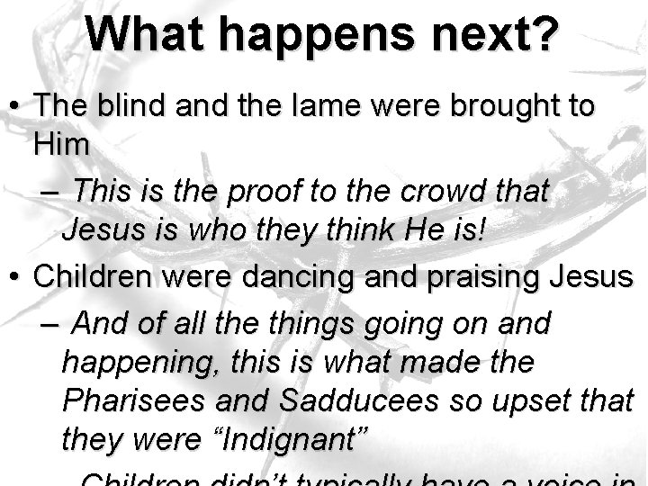 What happens next? • The blind and the lame were brought to Him – What happens next? • The blind and the lame were brought to Him –