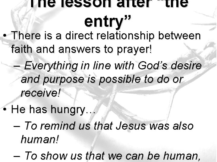 The lesson after “the entry” • There is a direct relationship between faith and The lesson after “the entry” • There is a direct relationship between faith and