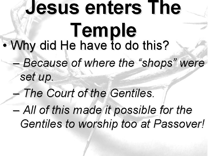 Jesus enters The Temple • Why did He have to do this? – Because Jesus enters The Temple • Why did He have to do this? – Because
