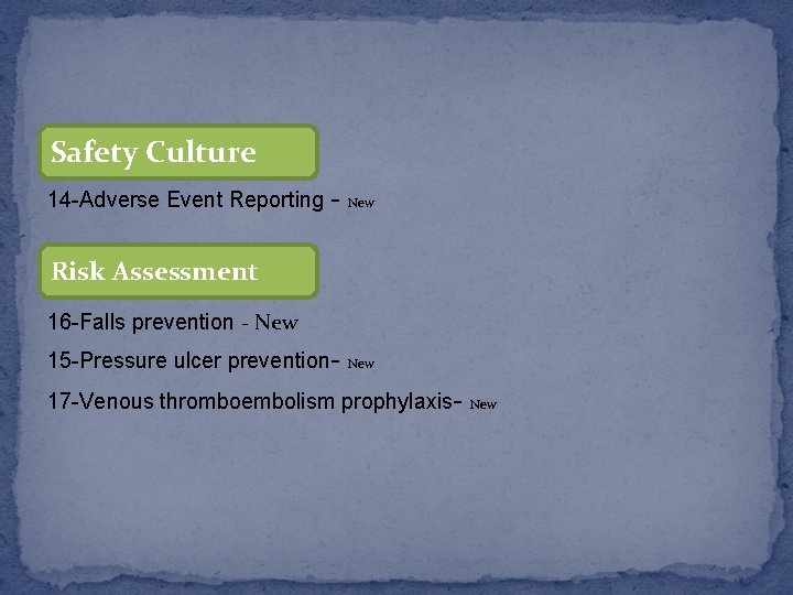 Safety Culture 14 -Adverse Event Reporting - New Risk Assessment 16 -Falls prevention -