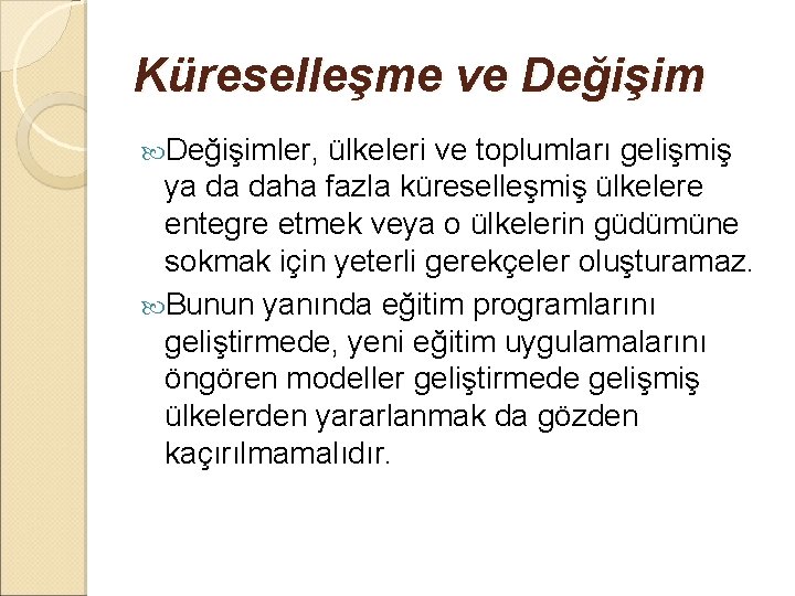 Küreselleşme ve Değişimler, ülkeleri ve toplumları gelişmiş ya da daha fazla küreselleşmiş ülkelere entegre