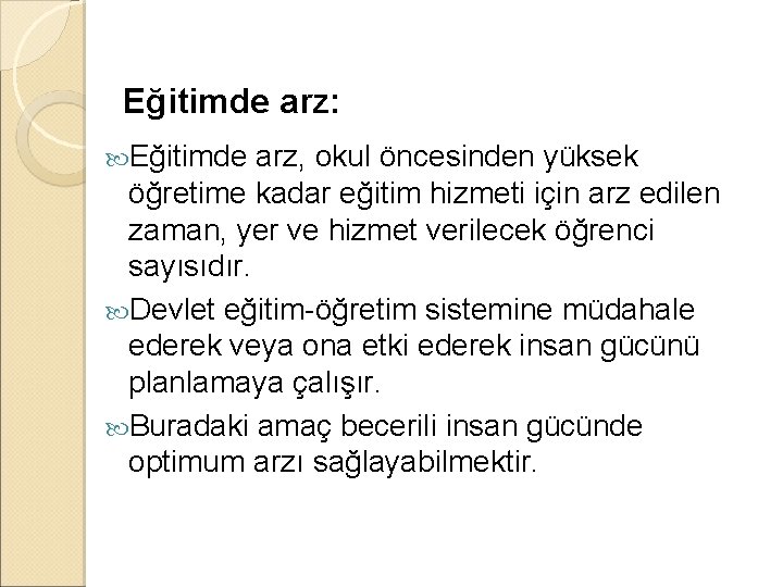 Eğitimde arz: Eğitimde arz, okul öncesinden yüksek öğretime kadar eğitim hizmeti için arz edilen