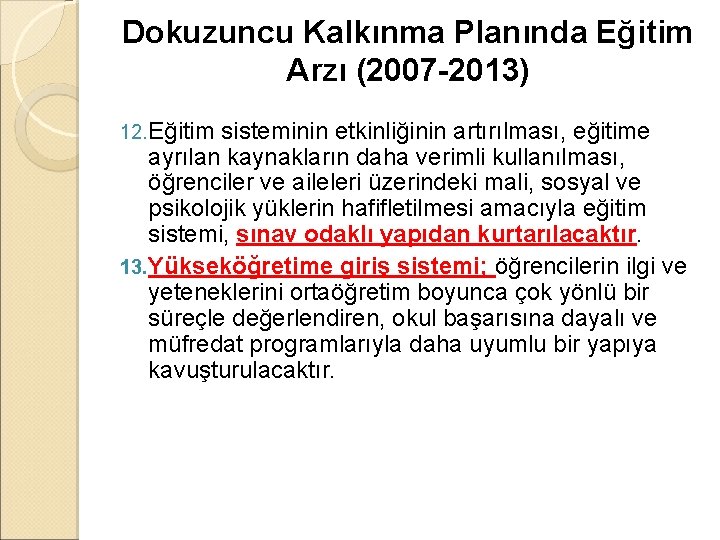 Dokuzuncu Kalkınma Planında Eğitim Arzı (2007 -2013) 12. Eğitim sisteminin etkinliğinin artırılması, eğitime ayrılan