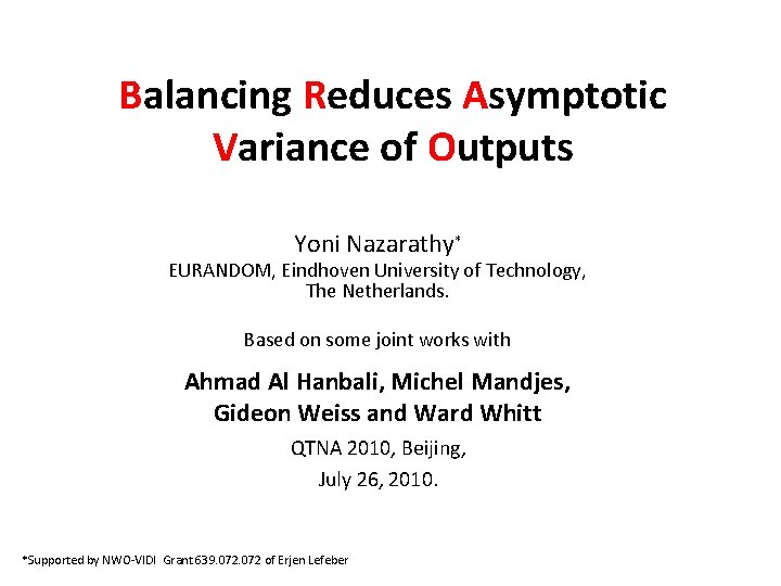 Balancing Reduces Asymptotic Variance of Outputs Yoni Nazarathy* EURANDOM, Eindhoven University of Technology, The