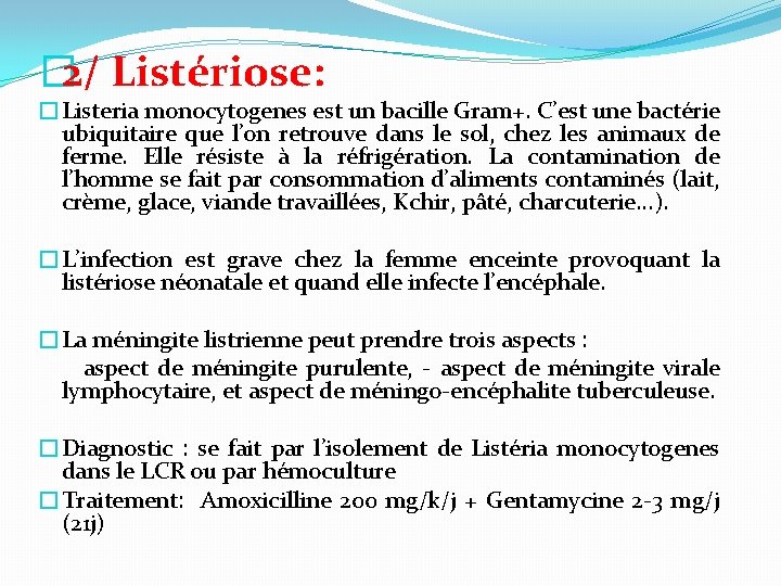 � 2/ Listériose: �Listeria monocytogenes est un bacille Gram+. C’est une bactérie ubiquitaire que