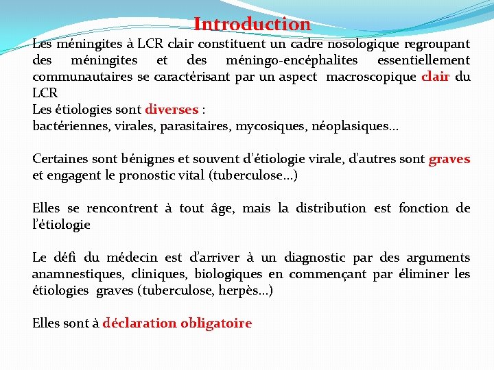 Introduction Les méningites à LCR clair constituent un cadre nosologique regroupant des méningites et