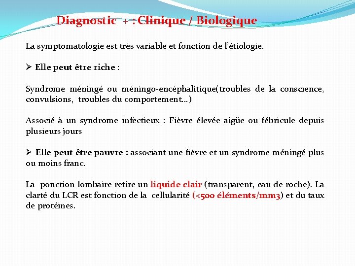 Diagnostic + : Clinique / Biologique La symptomatologie est très variable et fonction de
