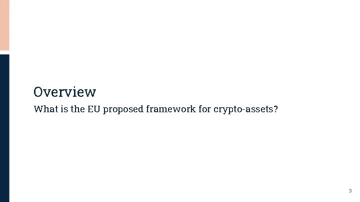 Overview What is the EU proposed framework for crypto-assets? 3 