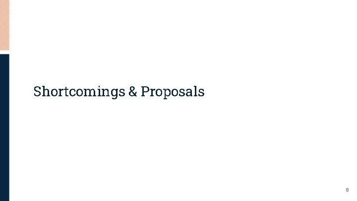 Shortcomings & Proposals 8 