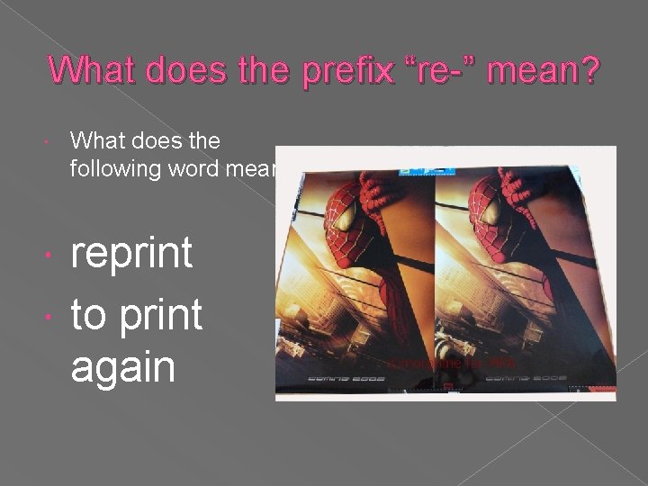 What does the prefix “re-” mean? What does the following word mean? reprint to