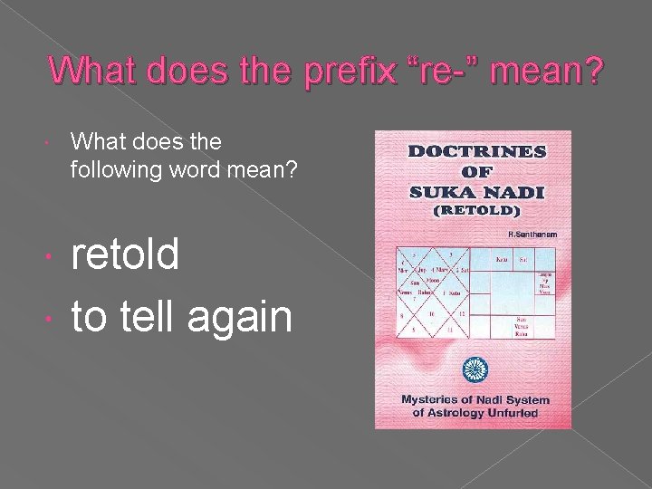 What does the prefix “re-” mean? What does the following word mean? retold to