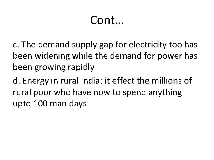Cont… c. The demand supply gap for electricity too has been widening while the