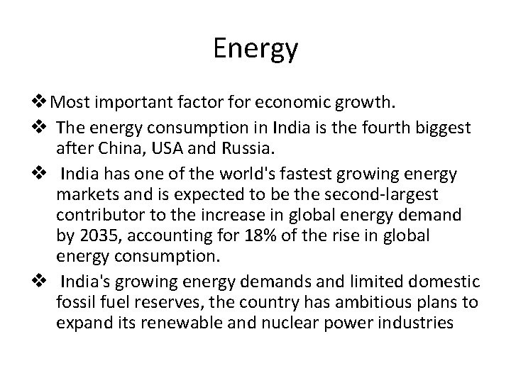 Energy v Most important factor for economic growth. v The energy consumption in India