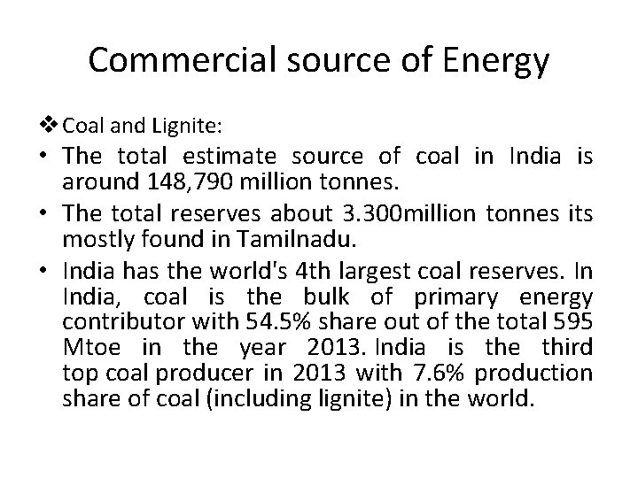 Commercial source of Energy v Coal and Lignite: • The total estimate source of