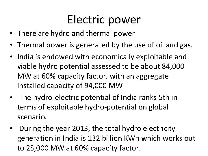 Electric power • There are hydro and thermal power • Thermal power is generated