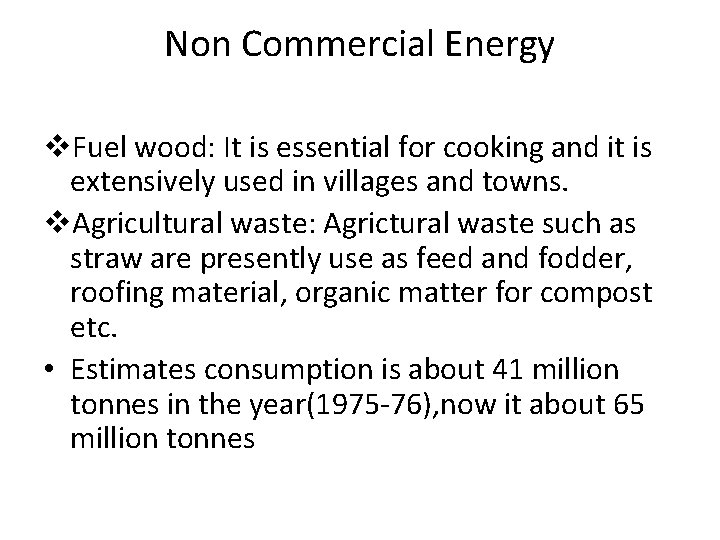 Non Commercial Energy v. Fuel wood: It is essential for cooking and it is