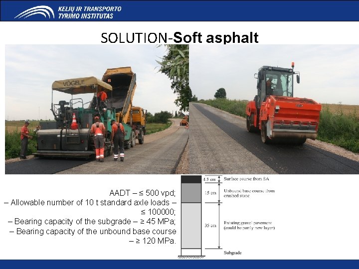 SOLUTION-Soft asphalt AADT – ≤ 500 vpd; – Allowable number of 10 t standard