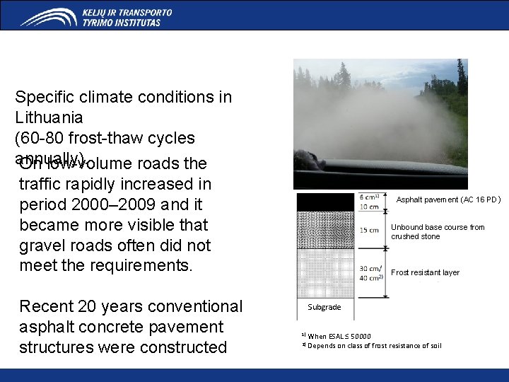 Specific climate conditions in Lithuania (60 -80 frost-thaw cycles annually). On low-volume roads the