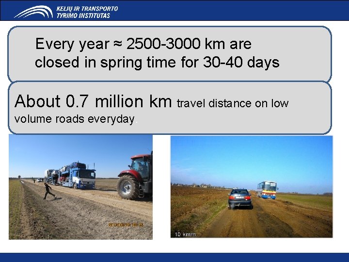 Every year ≈ 2500 -3000 km are closed in spring time for 30 -40