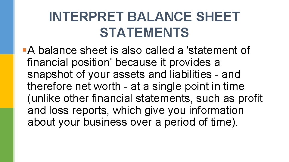 INTERPRET BALANCE SHEET STATEMENTS §A balance sheet is also called a 'statement of financial