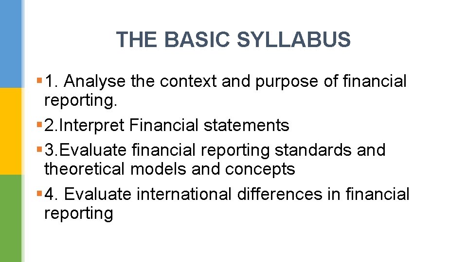 THE BASIC SYLLABUS § 1. Analyse the context and purpose of financial reporting. §