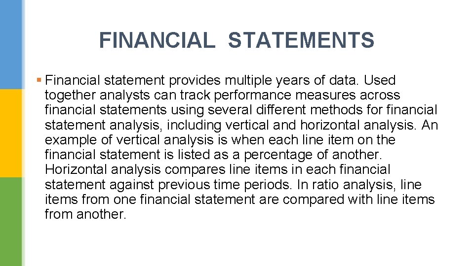 FINANCIAL STATEMENTS § Financial statement provides multiple years of data. Used together analysts can