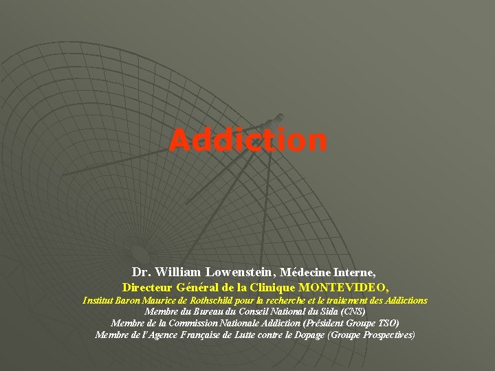  Addiction Dr. William Lowenstein, Médecine Interne, Directeur Général de la Clinique MONTEVIDEO, Institut