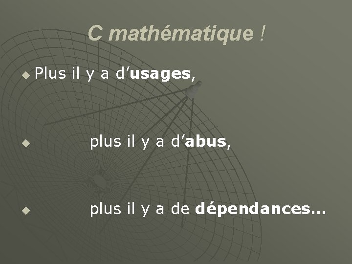 C mathématique ! u Plus il y a d’usages, u plus il y a