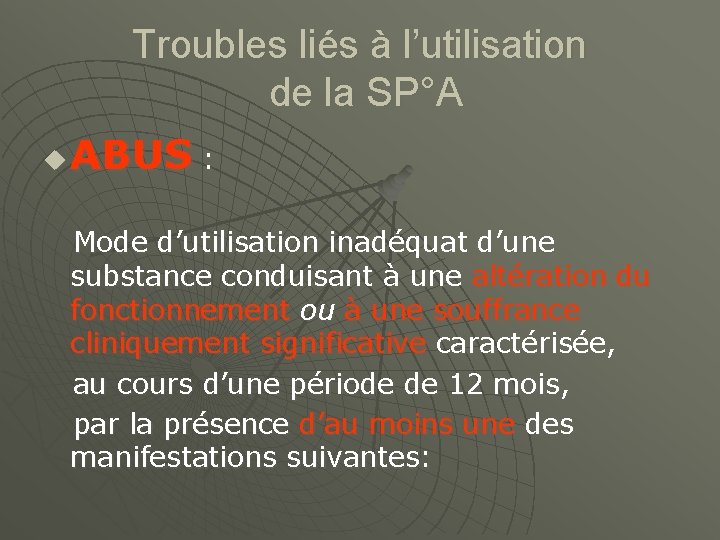 Troubles liés à l’utilisation de la SP°A u ABUS : Mode d’utilisation inadéquat d’une