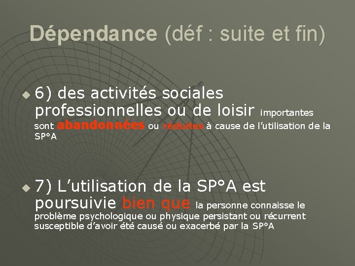 Dépendance (déf : suite et fin) u 6) des activités sociales professionnelles ou de