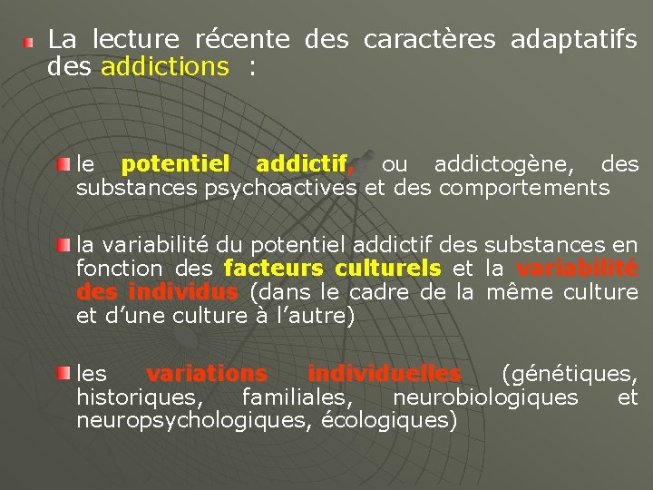 La lecture récente des caractères adaptatifs des addictions : le potentiel addictif, ou addictogène,