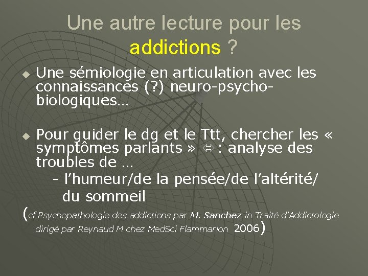 Une autre lecture pour les addictions ? u Une sémiologie en articulation avec les