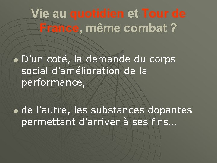 Vie au quotidien et Tour de France, même combat ? u u D’un coté,