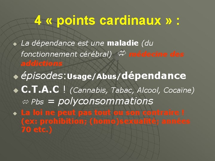 4 « points cardinaux » : u La dépendance est une maladie (du fonctionnement