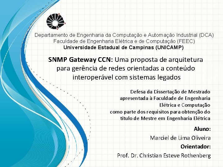 Departamento de Engenharia da Computação e Automação Industrial (DCA) Faculdade de Engenharia Elétrica e