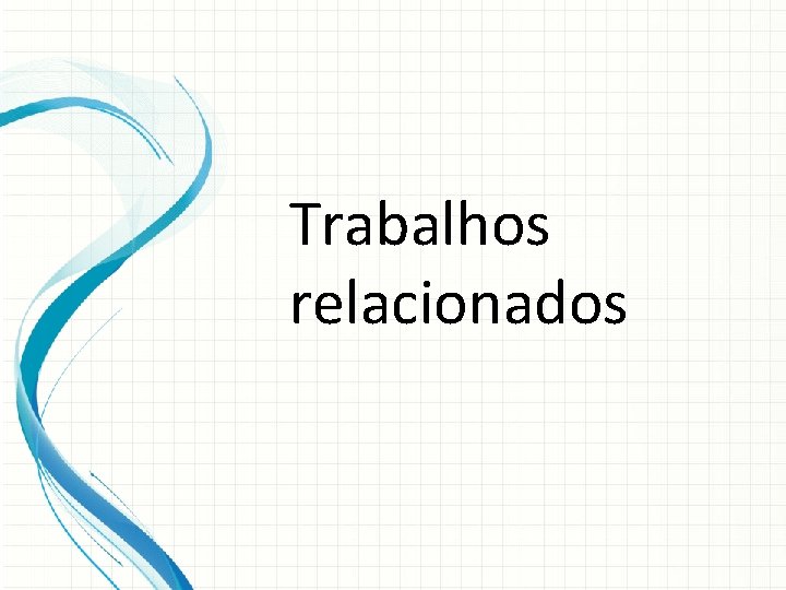 Trabalhos relacionados 