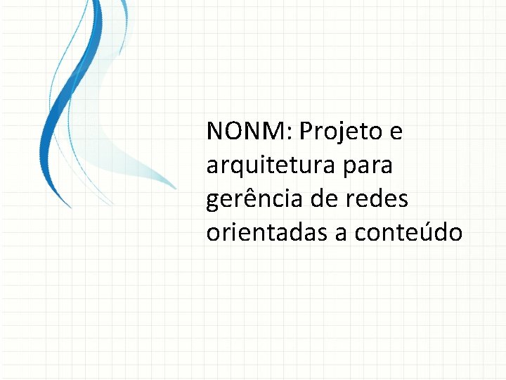 NONM: Projeto e arquitetura para gerência de redes orientadas a conteúdo 