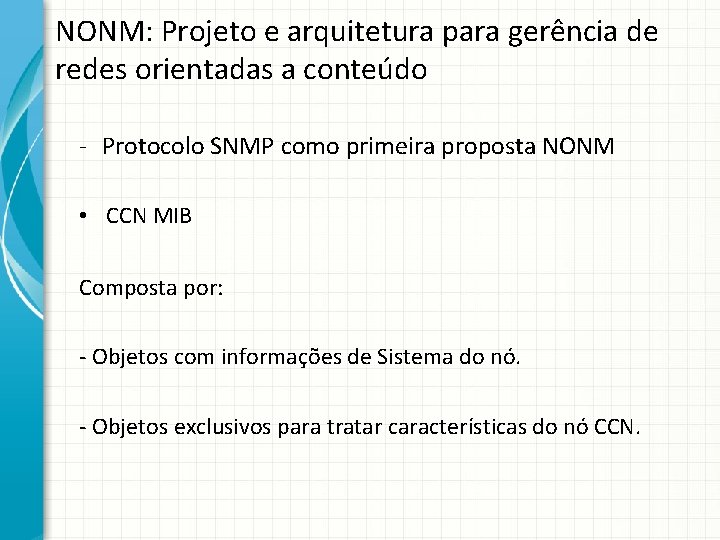NONM: Projeto e arquitetura para gerência de redes orientadas a conteúdo - Protocolo SNMP