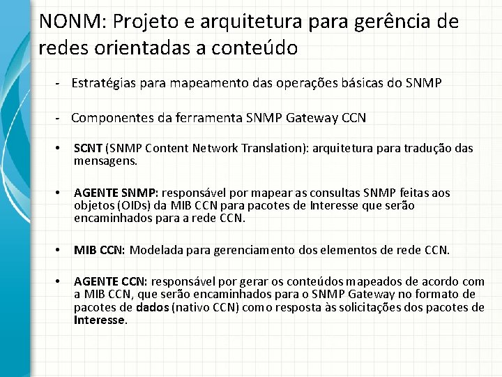 NONM: Projeto e arquitetura para gerência de redes orientadas a conteúdo - Estratégias para