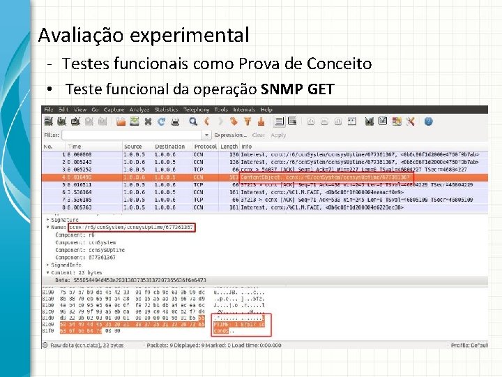 Avaliação experimental - Testes funcionais como Prova de Conceito • Teste funcional da operação