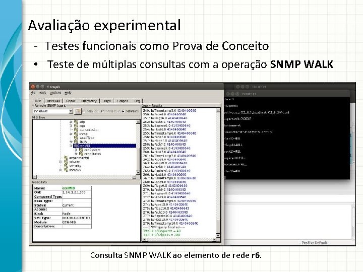 Avaliação experimental - Testes funcionais como Prova de Conceito • Teste de múltiplas consultas